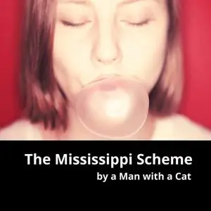 «The Mississippi Scheme» by Man with a Cat