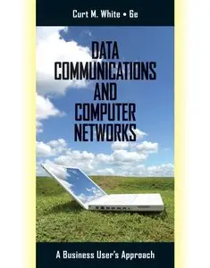 Data Communications and Computer Networks: A Business User's Approach, 6 edition