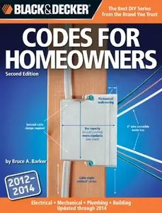 Black & Decker Codes for Homeowners: Electrical Mechanical Plumbing Building Updated through 2014 (2nd Edition)