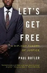 Let's Get Free: A Hip-Hop Theory of Justice