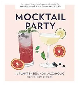 Mocktail Party: 75 Plant-Based, Non-Alcoholic Recipes for Every Occasion