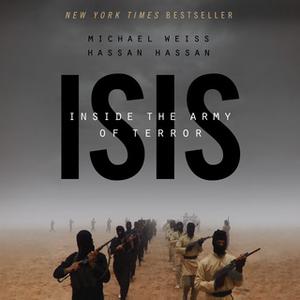 «ISIS - Inside the Army of Terror» by Michael Weiss