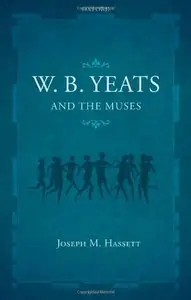W.B. Yeats and the Muses by Joseph M. Hassett (Repost)