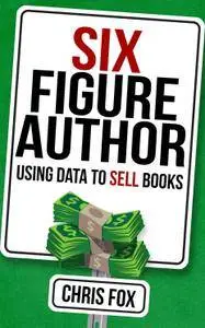 Six Figure Author: Using Data to Sell Books