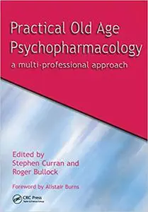 Practical Old Age Psychopharmacology: A Multi-Professional Approach (Repost)