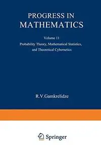 Progress in Mathematics: Probability Theory, Mathematical Statistics, and Theoretical Cybernetics