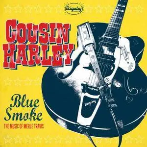 Cousin Harley - Blue Smoke: The Music Of Merle Travis (2017)