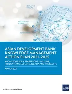 «Asian Development Bank Knowledge Management Action Plan 2021–2025» by Asian Development Bank