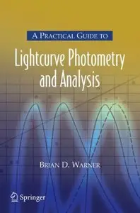 A Practical Guide to Lightcurve Photometry and Analysis (repost)
