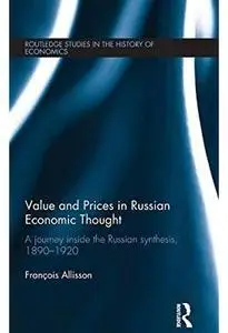 Value and Prices in Russian Economic Thought: A journey inside the Russian synthesis, 1890–1920 [Repost]