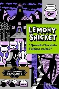Lemony Snicket - Tutte le domande sbagliate 02 - Quando l'ha vista l'ultima volta?
