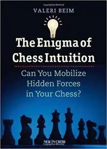 The Enigma of Chess Intuition: Can You Mobilize Hidden Forces in Your Chess?