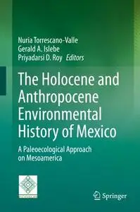 The Holocene and Anthropocene Environmental History of Mexico: A Paleoecological Approach on Mesoamerica