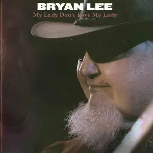 Bryan Lee - My Lady Don't Love My Lady (2009)