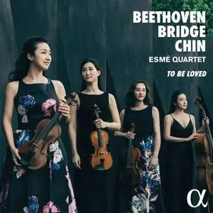 Esmé Quartet - Beethoven, Bridge & Chin: To Be Loved (2020)