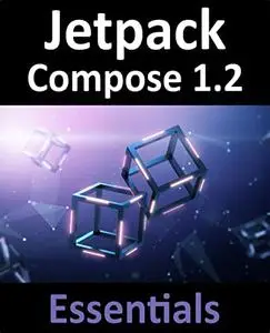 Jetpack Compose 1.2 Essentials: Developing Android Apps with Jetpack Compose 1.2, Android Studio, and Kotlin