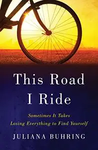 This Road I Ride: Sometimes It Takes Losing Everything to Find Yourself (Repost)