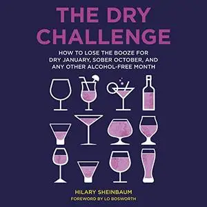 The Dry Challenge: How to Lose the Booze for Dry January, Sober October, and Any Other Alcohol-Free Month [Audiobook]