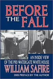 Before the Fall: An Inside View of the Pre-Watergate White House