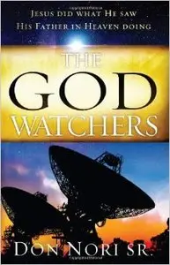 The God Watchers: I Only Do the Things I See My Father in Heaven Doing