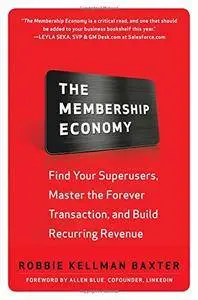 The Membership Economy: Find Your Super Users, Master the Forever Transaction, and Build Recurring Revenue (Repost)