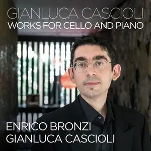 Gianluca Cascioli & Enrico Bronzi - Cascioli: Cello Works (2018)