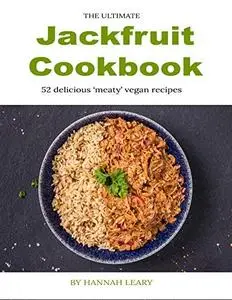 The Ultimate Jackfruit Cookbook: 52 delicious 'meaty' vegan recipes