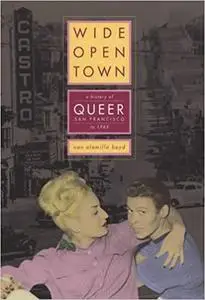 Wide-Open Town: A History of Queer San Francisco to 1965