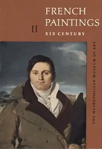 French Paintings: A Catalogue of the Collection of The Metropolitan Museum of Art. Vol. 2, XIX Century
