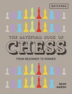 The Batsford Book of Chess: From Beginner to Winner