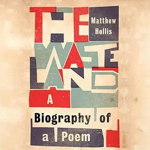 The Waste Land: A Biography of a Poem [Audiobook]