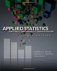 Applied Statistics for Public and Nonprofit Administration, 8th Edition (repost)