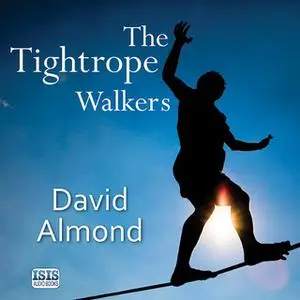 «The Tightrope Walkers» by David Almond