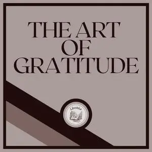 «The Art of Gratitude» by LIBROTEKA