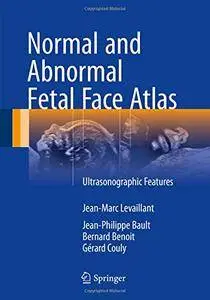 Normal and Abnormal Fetal Face Atlas: Ultrasonographic Features [Repost]