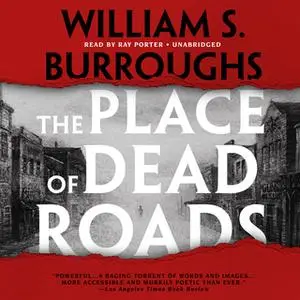 «The Place of Dead Roads» by William S. Burroughs