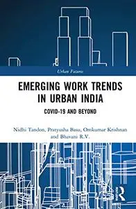 Emerging Work Trends in Urban India: Covid-19 and Beyond