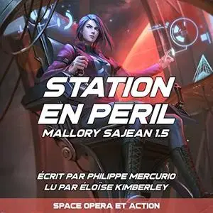 Philippe Mercurio, "Mallory Sajean, tome 1.5 : Station en péril"