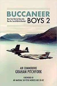 Buccaneer Boys 2: More True Tales by those who flew the 'Last All-British Bomber'