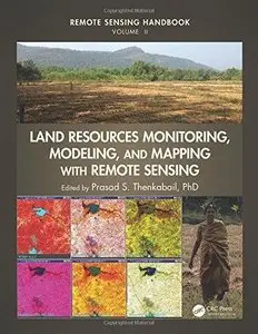 Land Resources Monitoring, Modeling, and Mapping with Remote Sensing (Remote Sensing Handbook, Volume II)