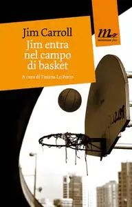 Jim entra nel campo di basket - Jim Carroll