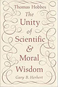 Thomas Hobbes: The Unity of Scientific and Moral Wisdom