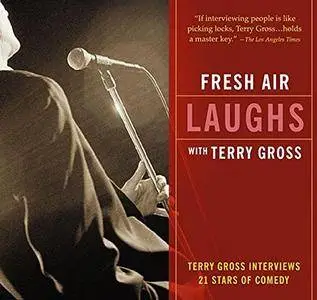 Fresh Air Laughs with Terry Gross: 21 Stars of Comedy [Audiobook]