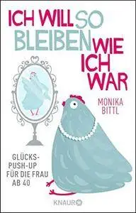 Ich will so bleiben, wie ich war: Glücks-Push-up für die Frau ab 40