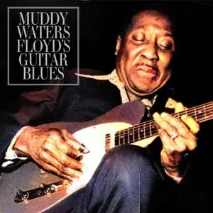 Muddy Waters - Floyd's Guitar Blues (1976/2022)