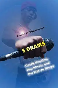 5 Grams: Crack Cocaine, Rap Music, and the War on Drugs (Alternative Criminology)(Repost)