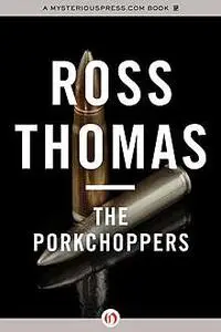 «The Porkchoppers» by Ross Thomas