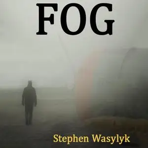 «Fog» by Stephen Wasylyk