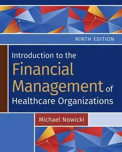 Introduction to the Financial Management of Healthcare Organizations, 9th Edition