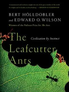 The Leafcutter Ants: Civilization by Instinct